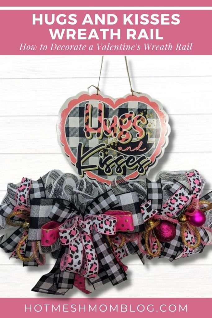 How to Decorate a Hugs and Kisses Wreath Rail