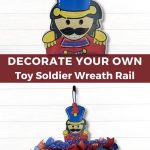 Decorate Your Own Toy Soldier Wreath Rail