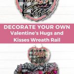 Decorate Your Own Valentine's Hugs and Kisses Wreath Rail